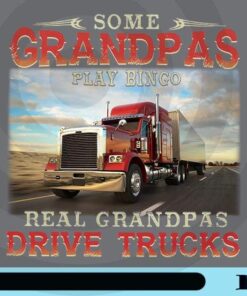 Some Grandpas Play Bingo, Real Grandpas Diver Trucks, Gift For Daddy, Gift For Granpa, Family's Gift Customizable Png