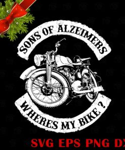 Sons Of A Alzeimers Wheres My Bike ,biker, Motor Rider , Motorcycle Lovers, Gift For Boy Svg Eps Png Dxf
