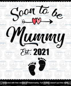 Soon to be Mommy Svg, Mothers Day Svg, Mom Pregnancy, Est 2021, Customizable Layered Svg, Png, Dxf, Eps