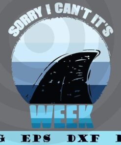 Sorry I Can't It's Week Ocean Scuba Diving Funny Shark Lover, Funny Shark Svg, Trending Svg, Shark Svg, Love Shark Svg Customizable Layered Svg, Svg Eps Png Dxf