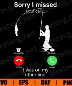 Sorry I Missed, I Was On My Other Line, Fishing Lover, Hook Fishing , Hook lOVER , Svg Eps Png Dxf