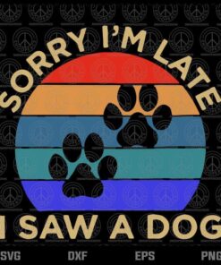 Sorry I'm Late I Sew Dog 2020 svg, Dog Lovers svg, Funny svg, Customizable Layered Svg, Svg Eps Png Dxf