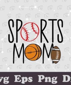 Sport Mom, Sports Team, Basketball Mom, Football Mom, Baseball Mom, Mascot, Gift for Mama, 2021 Mothers Day, Love Sport, Layered SVG, DXF, PNG, EPS