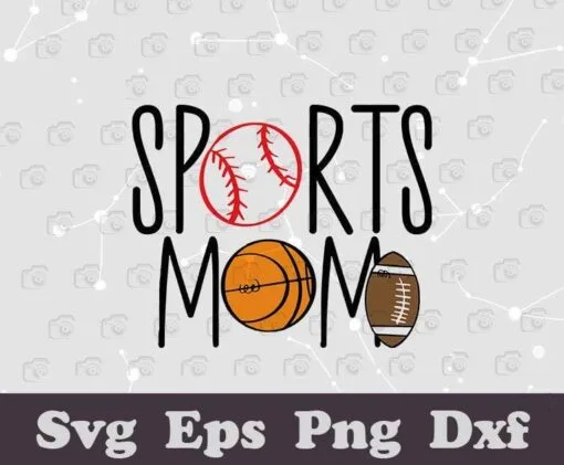 Sport Mom, Sports Team, Basketball Mom, Football Mom, Baseball Mom, Mascot, Gift for Mama, 2021 Mothers Day, Love Sport, Layered SVG, DXF, PNG, EPS