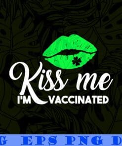 St Patricks Day Kiss Me Im Vaccinated Shamrock Lips Funny, Green Shamrock, Funny St Patricks Day, Green Lip, Irish Day Layered Svg Eps Png Dxf