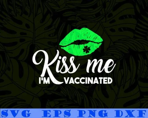 St Patricks Day Kiss Me Im Vaccinated Shamrock Lips Funny, Green Shamrock, Funny St Patricks Day, Green Lip, Irish Day Layered Svg Eps Png Dxf