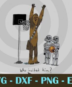 Star Wars Chewbacca Basketball Who Invited Him movie Customizable Layered Svg, Svg Eps Png Dxf