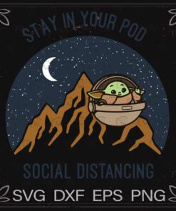 Stay In Your Pod, Baby Yoda , Social Distancing, Introvert , Wash Your Hands, star wars, Yoda Lovers Svg Eps Png Dxf