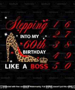 Steping Into my 60th Birthday Like A Boss Svg, Birthday, Leopard High Heel, Customizable Layered Svg, Png, Dxf, Eps