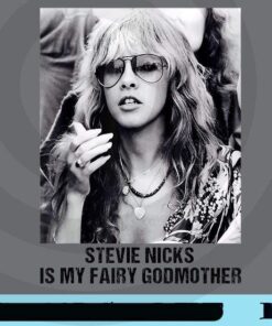 Stevie Nicks Is My Fairy Godmother, Stephanie Lynn Nicks, Singer and Songwriter, Rock and Roll Music lover Customizable Png