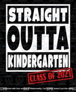 Straight Outta Kindergarten Class of 2021, Funny Graduation, Graduation Customizable Layered Svg, Svg Eps Png Dxf