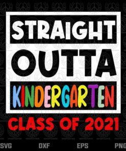 Straight Outta Kindergarten Class Of 2021 Graduation Kids Layered Svg, Svg Eps Png Dxf