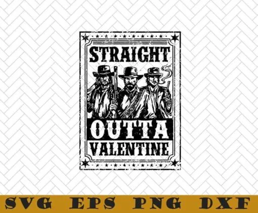 Straight Outta Valentine, American Frontier, Cool Cowboys, Funny Valentine, 3 Old Man, SVG PNG DXF, EPS, PDF