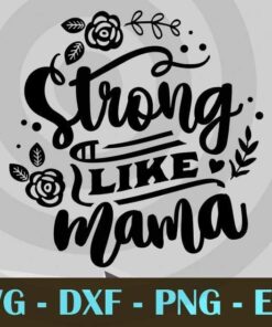Strong like mama (girl), Mom and Me, Love Mommy, Mother's Day, Customizable Layered Svg, Svg Eps Png Dxf