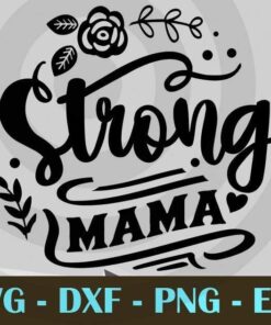 Strong mama, Mom and Me, Love Mommy, Mother's Day, Customizable Layered Svg, Svg Eps Png Dxf
