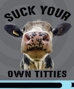 Suck Your Own Titties, Own Lover, Funny Gift For Cow Lovers, Special Present, Farm Customizable Png