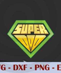 Super Dad, Love Dad, Daddy, Father's Day, Customizable Layered Svg, Svg Eps Png Dxf