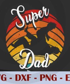Super dad , Love Dad, Daddy, Father's Day, Customizable Layered Svg, Svg Eps Png Dxf