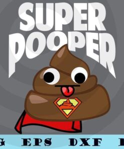 Super Pooper Superhero Poop Emoji Toddler Kids Men Women Customizable Layered Svg, Svg Eps Png Dxf
