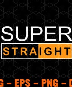 Super Straight, New Sexuality, Super Straight Movement , men, woman, Layered Svg Eps Png Dxf