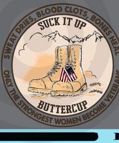 Sweat Dries, Blood Clots, Bones Heal, Butter Cup, Woman Become Veterans, Dog Tags, Veteran Shoes, Suck It Up, Butter Cup Customizable PNG