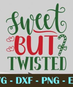 Sweet But Twisted, Christmas Day, Customizable Layered Svg, Svg Eps Png Dxf