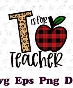 T Is For Teacher, Teacher Life, Leopard T, Buffalo Plaid Apple, The Teacher, Layered Svg Eps Png Dxf
