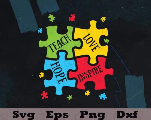 Teach Love Hope Inspire, Autism, 4 Colorful Pieces, Layered Svg, Svg Eps Png Dxf