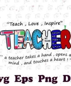 Teach Love Inspire, A Teacher Takes A Hand, Opens A Mind, And Touches A Heart, Teacher Life, The Teacher, Layered Svg Eps Png Dxf