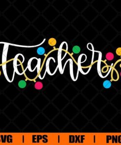 Teacher Christmas Lights Svg, Christmas Teacher Tee Svg, Christmas Light Svg, Teacher Holiday Svg, Teacher Svg, Layered Svg Eps Png Dxf