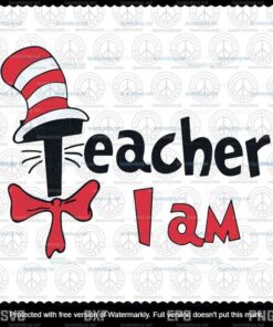 Teacher I Am svg, Dr Seuss svg, The Cat in the Hat svg, Customizable Layered Svg, Svg Eps Png Dxf