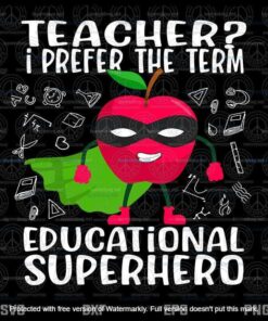 Teacher I Prefer The Term Educational Superhero Funny Customizable Layered Svg, Svg Eps Png Dxf