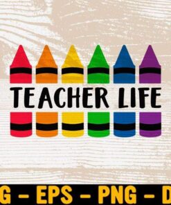 Teacher Life, Custom Teacher, Get your crayon, Gift for Teacher, Kindergarten Teacher, Cute Crayon, Gift for Kids Layered Svg Eps Png Dxf