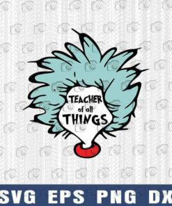 Teacher Of All Things, Dr Seuss, Little Miss Thing, Messy Hair, Teacher Life, Gift For Teacher Layered Svg Eps Png Dxf