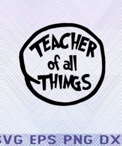 Teacher Of All Things, Dr Seuss, Little Miss Thing, Messy Hair, Teacher Life, Gift For Teacher, Teacher Gift Layered Svg Eps Png Dxf
