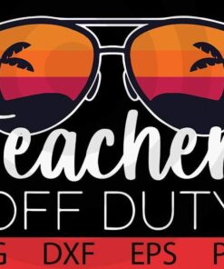 Teacher Off Duty Sunglasses Beach Sunset summer T-Shirt Customizable Layered Svg, Svg Eps Png Dxf