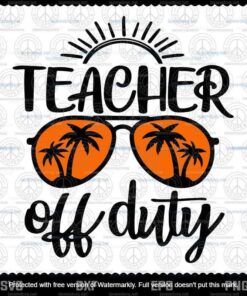 Teacher Off Duty Svg, Summer Vacation Svg, School Break Svg, Teacher Svg,Customizable Layered Svg, Svg Eps Png Dxf