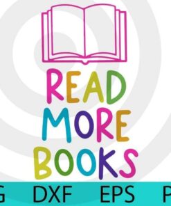 Teacher Sticker , Read More Books, Teachers Love Books, Books Sticker, Teacher Gift Back to School Customizable Layered Svg, Svg Eps Png Dxf