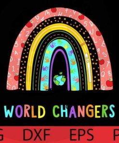 Teacher Sticker world changers rainbow Back to School Customizable Layered Svg, Svg Eps Png Dxf