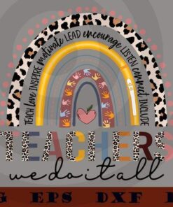 Teacher we do it all connect include lead encourage motivational inspire rainbow Sticker Customizable Layered Svg, Svg Eps Png Dxf