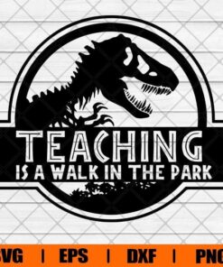 Teaching Is A Walk In The Park Svg, Teacher Svg, Teacher Gift Svg, School Svg, Funny Svg, Jurassic Svg, Dinosaur Svg, Layered Svg Eps Png Dxf