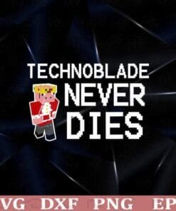 Technoblades Never Dies, Minecraft, Video Game, Gaming, Gamer, Gift For Gamer Layered Svg Eps Png Dxf