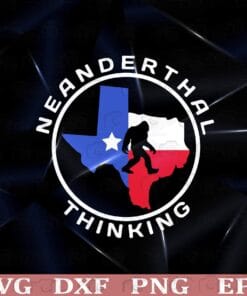 Texas Neanderthal Thinking, Funny Texan Political, American Neanderthal, Texas Neanderthal Funny, Proud Texas Neanderthal Thinking Layered Svg Eps Png Dxf