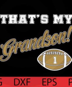 That's My Grandson, American football, American football Fans, Sports Lovers, Grandma, Grandpa Gift, Family Gift, Customizable Layered Svg, Svg Eps Png Dxf