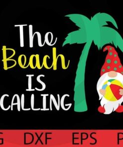 The beach is calling , Summer Gnomes Bundle Summer time Gnomes fan Customizable Layered Svg, Svg Eps Png Dxf
