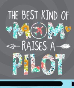 The Best Kind Of Mom Raises A Pilot, Pilot Lovers, Air Plane Lovers, Gift for Mom, Flower Pattern, Customizable Png