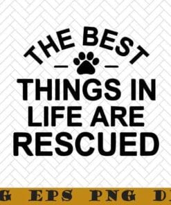 The Best Things In Life Are Rescued, Rescue Mom, Dog Rescue, Rescue Cat, Dog Paw, Fur Mama, Gift For Dog Cat Lover, Layered Svg Eps Png Dxf