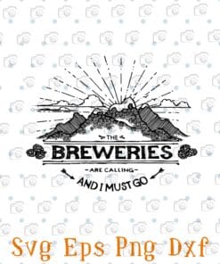 The Breweries Are Calling And I Must Go, Mountain, Sunrise, Mountaineering, Climbing, hiking Beer Barrels, Beer is Calling Layered Svg, Svg Eps Png Dxf