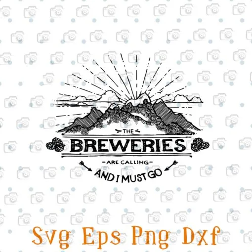 The Breweries Are Calling And I Must Go, Mountain, Sunrise, Mountaineering, Climbing, hiking Beer Barrels, Beer is Calling Layered Svg, Svg Eps Png Dxf
