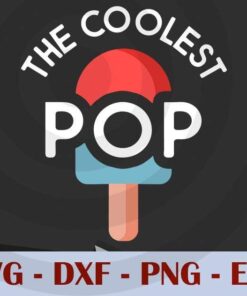 The Coolest Pop Funny Dad Shirt For Dad Fathers Day , Customizable Layered Svg, Svg Eps Png Dxf